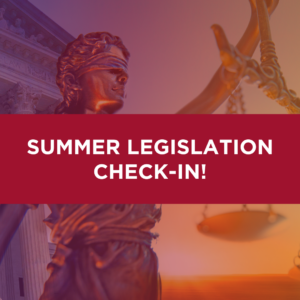 Summer Legislation Check-in!