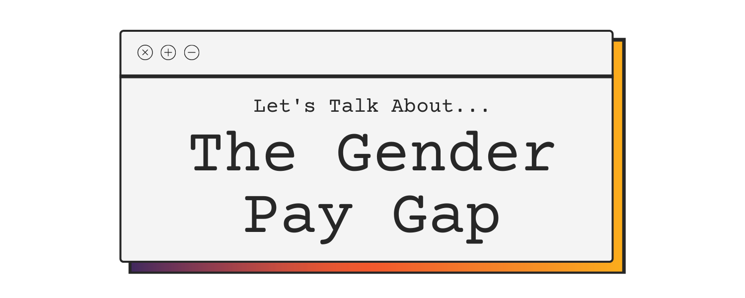 Text box over yellow background saying “let’s talk about the gender pay gap”