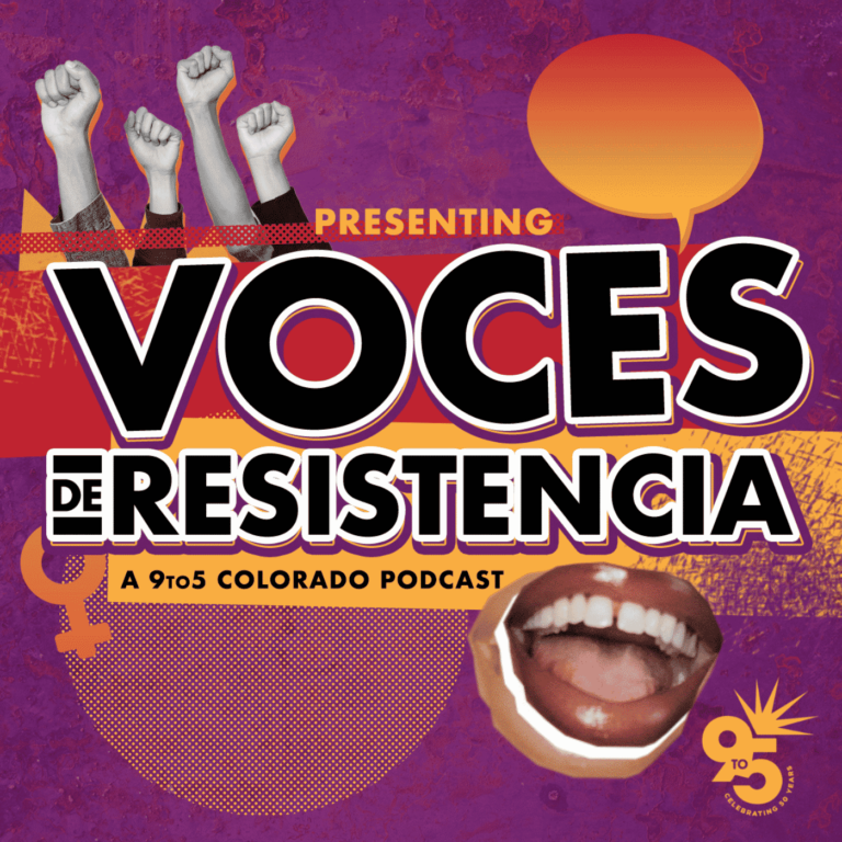 Voces de Resistencia: A 9to5 Colorado Podcast