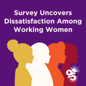 Survey Uncovers Dissatisfaction Among Working Women