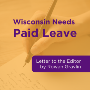 Letter to the Editor – Wisconsin Needs Paid Leave!